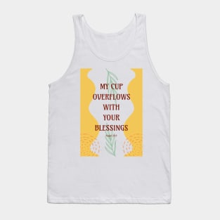 My Cup Overflows With Your Blessings - Psalm 23 5 Tank Top